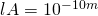 lA = 10^{-10 m}