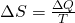 \\ \Delta S = \frac{\Delta Q}{T} \\\\